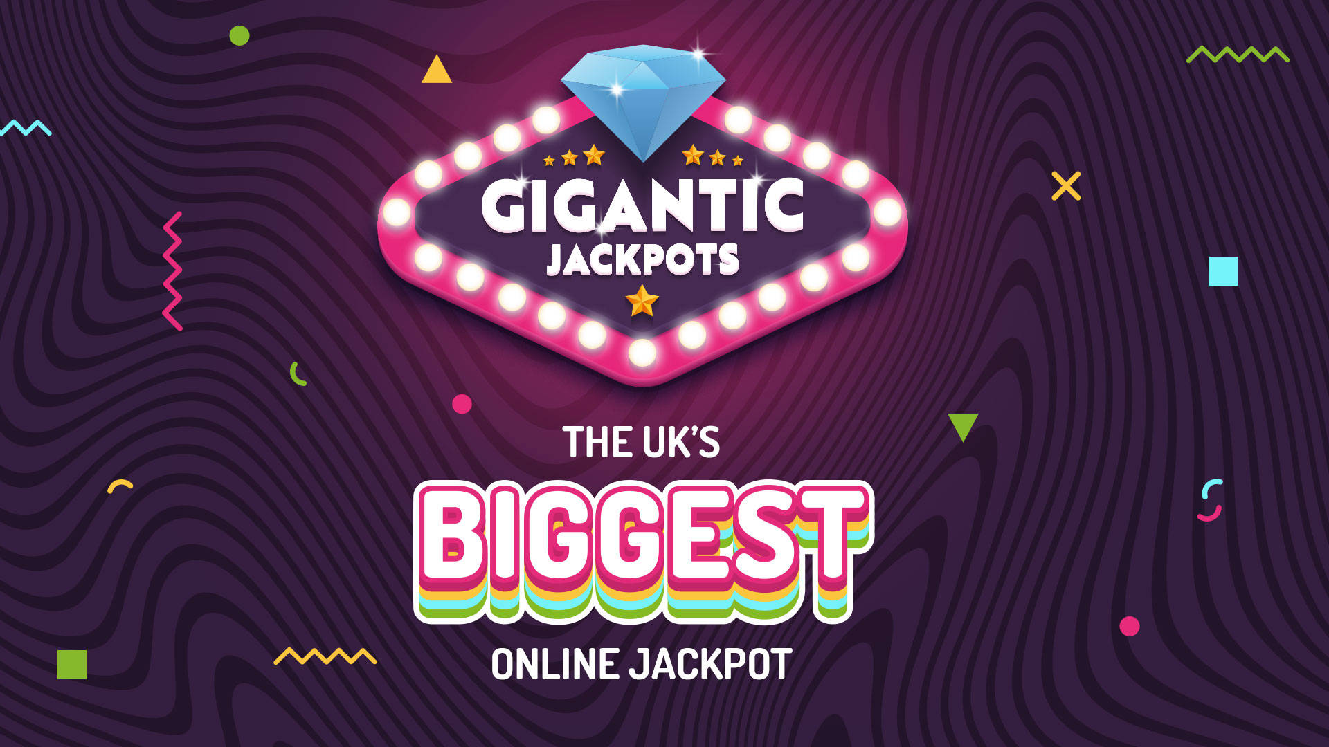 GIGANTIC JACKPOTS