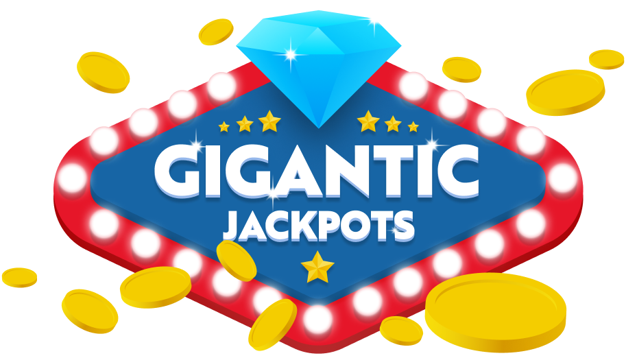 GIGANTIC
 JACKPOTS