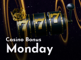 Casino Bonus Monday!